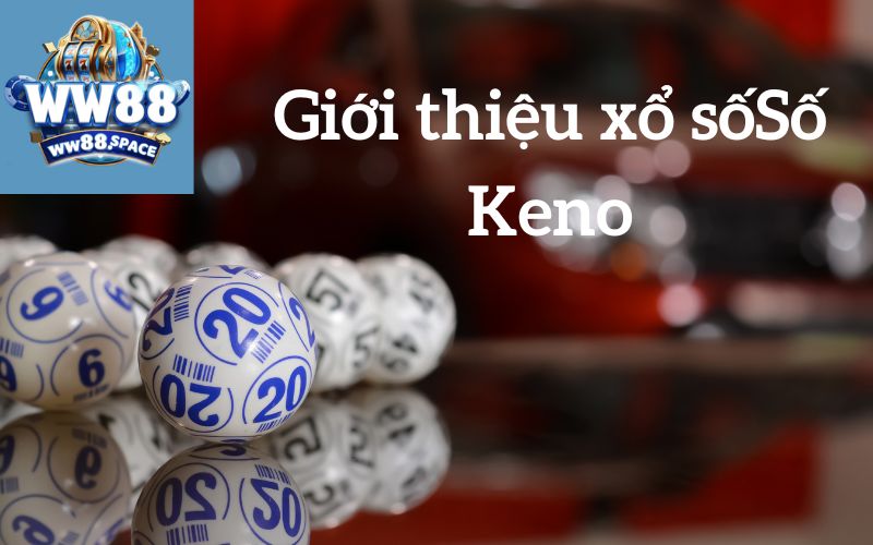 Giới thiệu xổ sốSố Keno