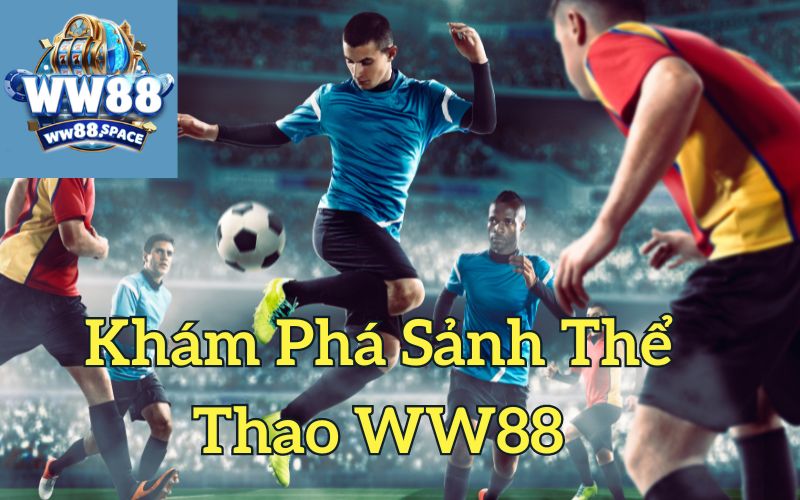 Khám Phá Sảnh Thể Thao WW88